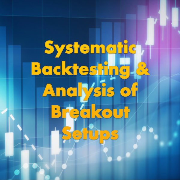 Systematic Backtesting & Analysis of Breakout Setups